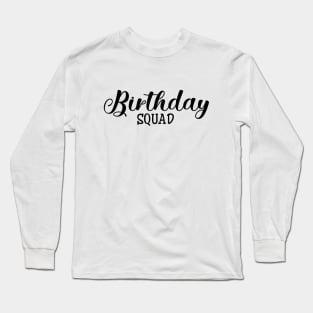 Birthday Squad Long Sleeve T-Shirt